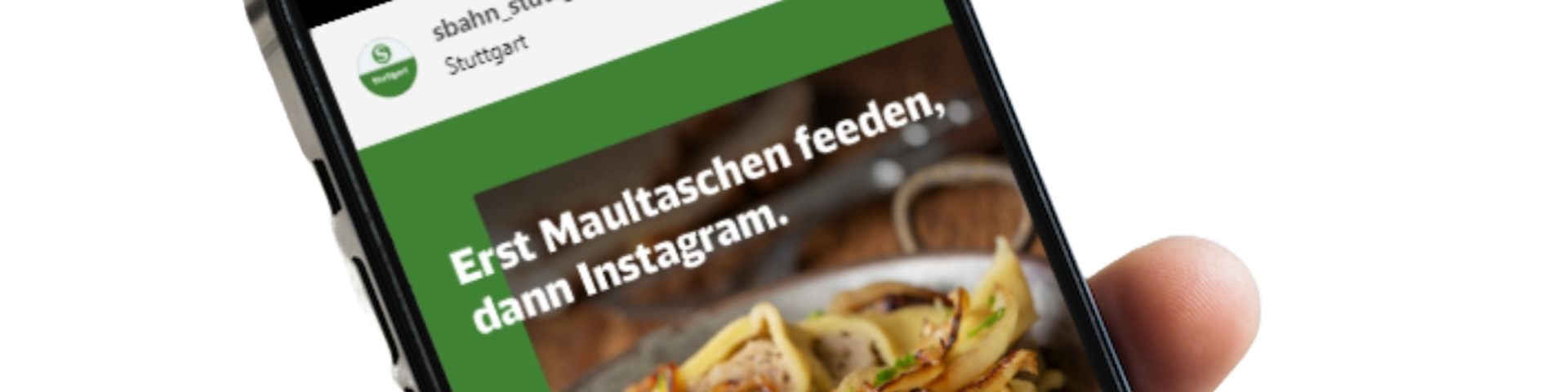 Instagram Post S-Bahn Stuttgart: Erst Maultaschen feeden, dann Instagram.